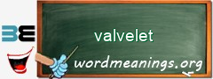 WordMeaning blackboard for valvelet